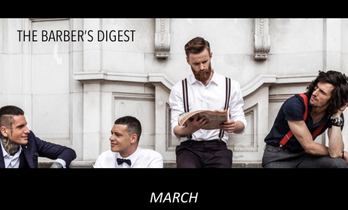 BARBER'S DIGEST - FEB / MARCH This edition we have a fully packed Digest 